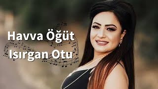 Havva Öğüt - Isırgan Otu (Great Sahne)