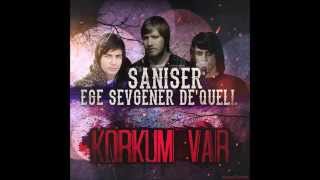 Şanışer & Ege Sevgener & De'quell - Korkum Var (2014)