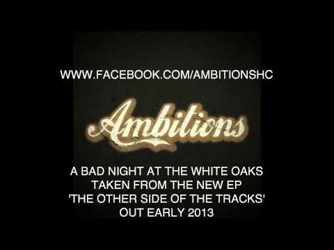 Ambitions - A Bad Night At The White Oaks