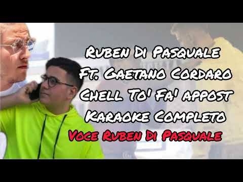 Ruben Di Pasquale Ft. Gaetano Cordaro - Chell To' Fa' Appost - Con Voce Ruben (Karaoke Completo)