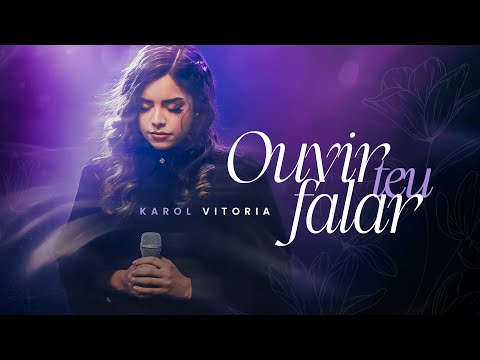 Ouvir Teu Falar - Karol Vitoria
