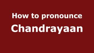 How to pronounce Chandrayaan