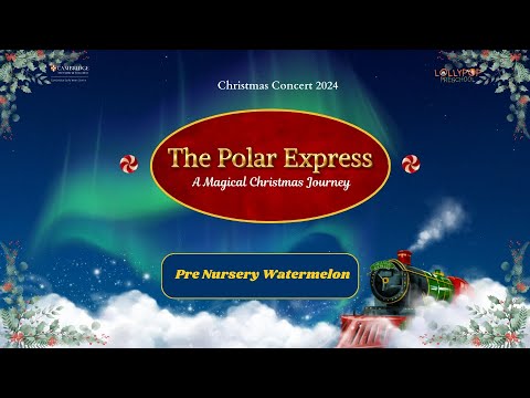 Christmas Concert 2024 - Pre Nursery Watermelon