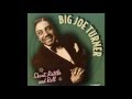 Big Joe Turner   In The Evening When The Sun Goes Down)