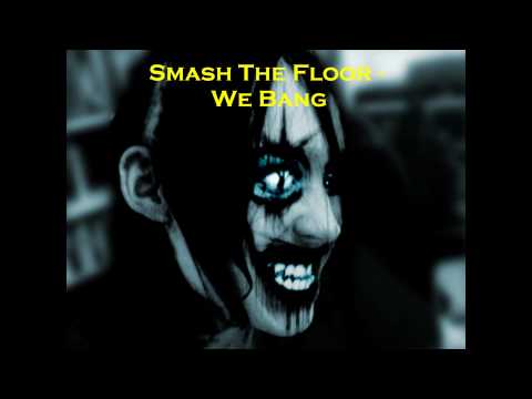 Smash The Floor - We Bang