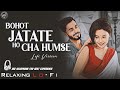 Bahot Jatate Ho Relaxing Lo FI Version Kasam Khuda KI Yahi Kahunga 90s HIndi Song