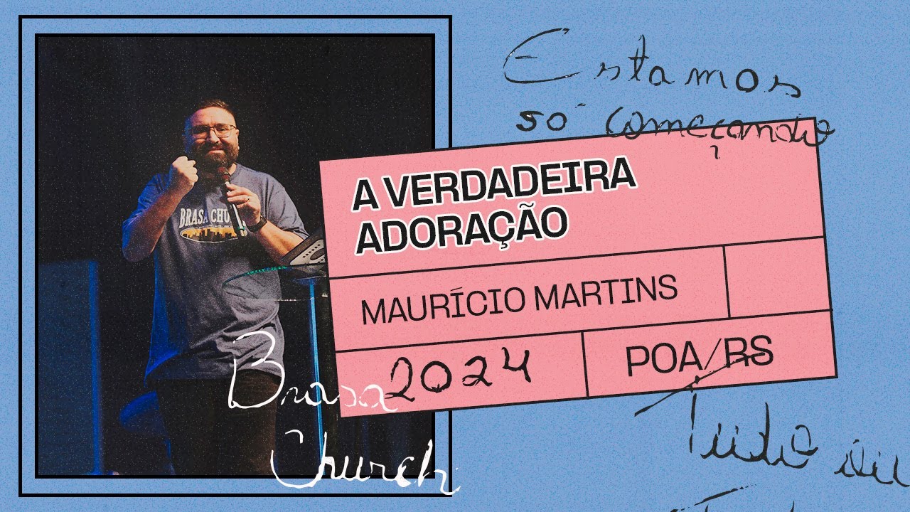 A Verdadeira Adoração - Pr. Maurício Martins