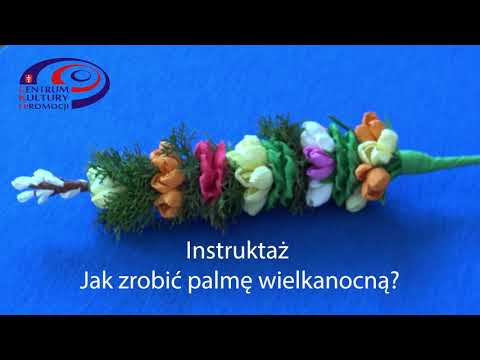 Instruktaż – jak zrobić palmę wielkanocną?