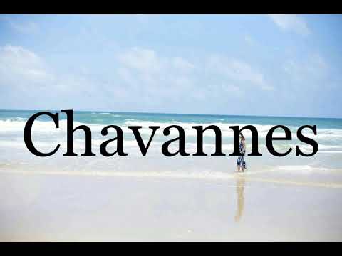 How To Pronounce Chavannes🌈🌈🌈🌈🌈🌈Pronunciation Of Chavannes