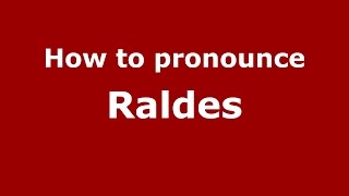 How to pronounce Raldes