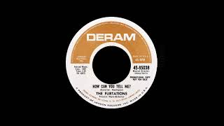 The Flirtations - How Can You Tell Me?