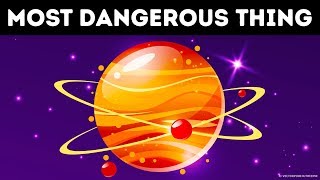 Here&#39;s the Most Dangerous Thing in the Universe