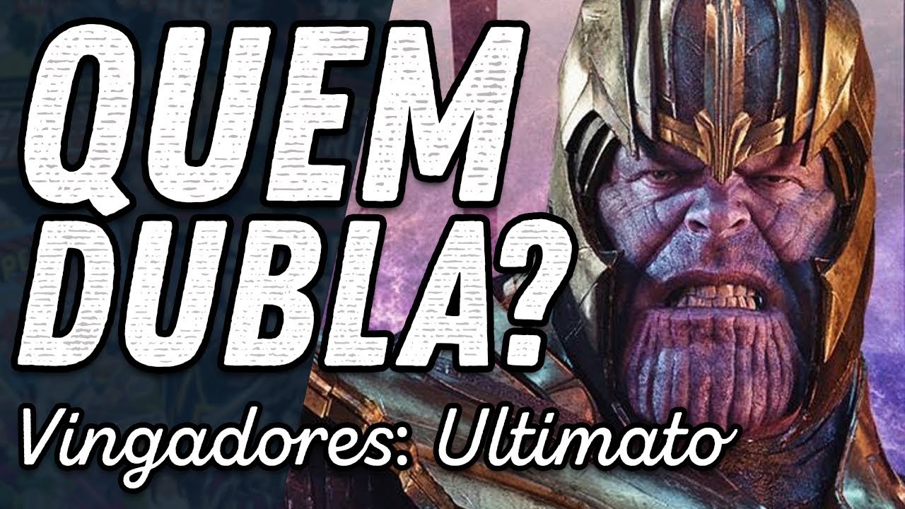 CONHEÇA OS DUBLADORES DE VINGADORES: ULTIMATO