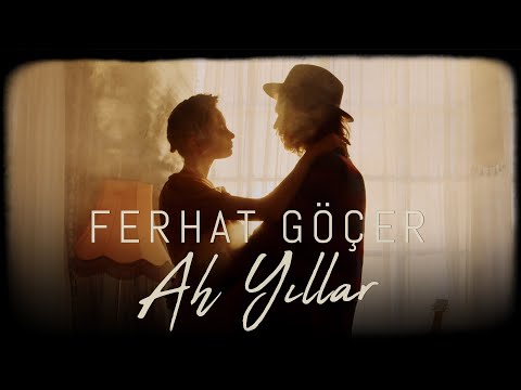 Ferhat Göçer - Ah Yıllar (Official Music Video)
