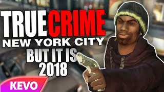 True Crime: New York City but it's 2018
