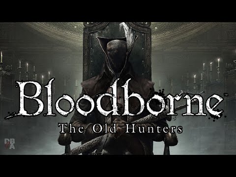 Bloodborne The Old Hunters  - FULL DLC - No Commentary - 4K UHD PS5