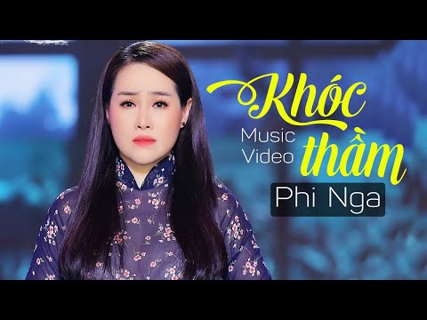 Khóc thầm - Phi Nga | Official MV