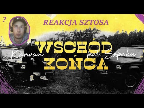 REAKCJA SZTOSA : Karwan ft. Szpaku - Wschód Końca / Nowość reakcja