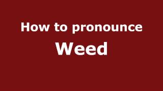 How to pronounce Weed