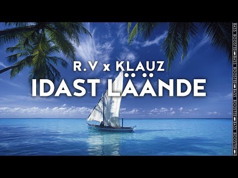 R.V x KLAUZ - IDAST LÄÄNDE［Bass Boosted］