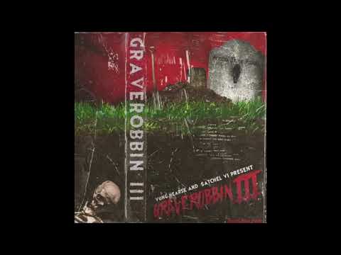 SATCHEL VI X YUNG HEAR$E - GRAVEROBBIN' (PROD. GOHT)