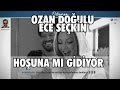 Ece Seçkin feat Ozan Doğulu - Hoşuna mı Gidiyor ...