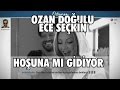 Ece Seçkin feat Ozan Doğulu - Hoşuna mı Gidiyor 