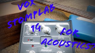 Video thumbnail for Acoustic Applications of the Vox Stomplab IG? by Hoff Guitars