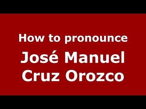 How to pronounce José Manuel Cruz Orozco (Spanish/Spain) - PronounceNames.com
