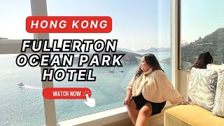 Fullerton Ocean Park Hotel Tour | Hong Kong | 2024