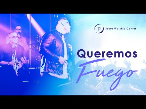 Queremos Fuego | Jesus Worship Center (Live) [Video Oficial]