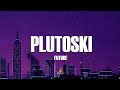 Future PLUTOSKI Lyrics