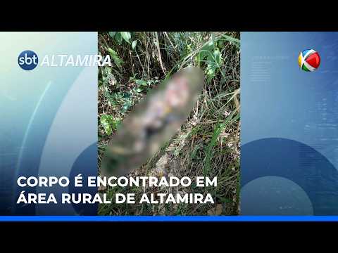 CORPO É ENCONTRADO EM ÁREA RURAL DE ALTAMIRA (PA) | SBT Altamira