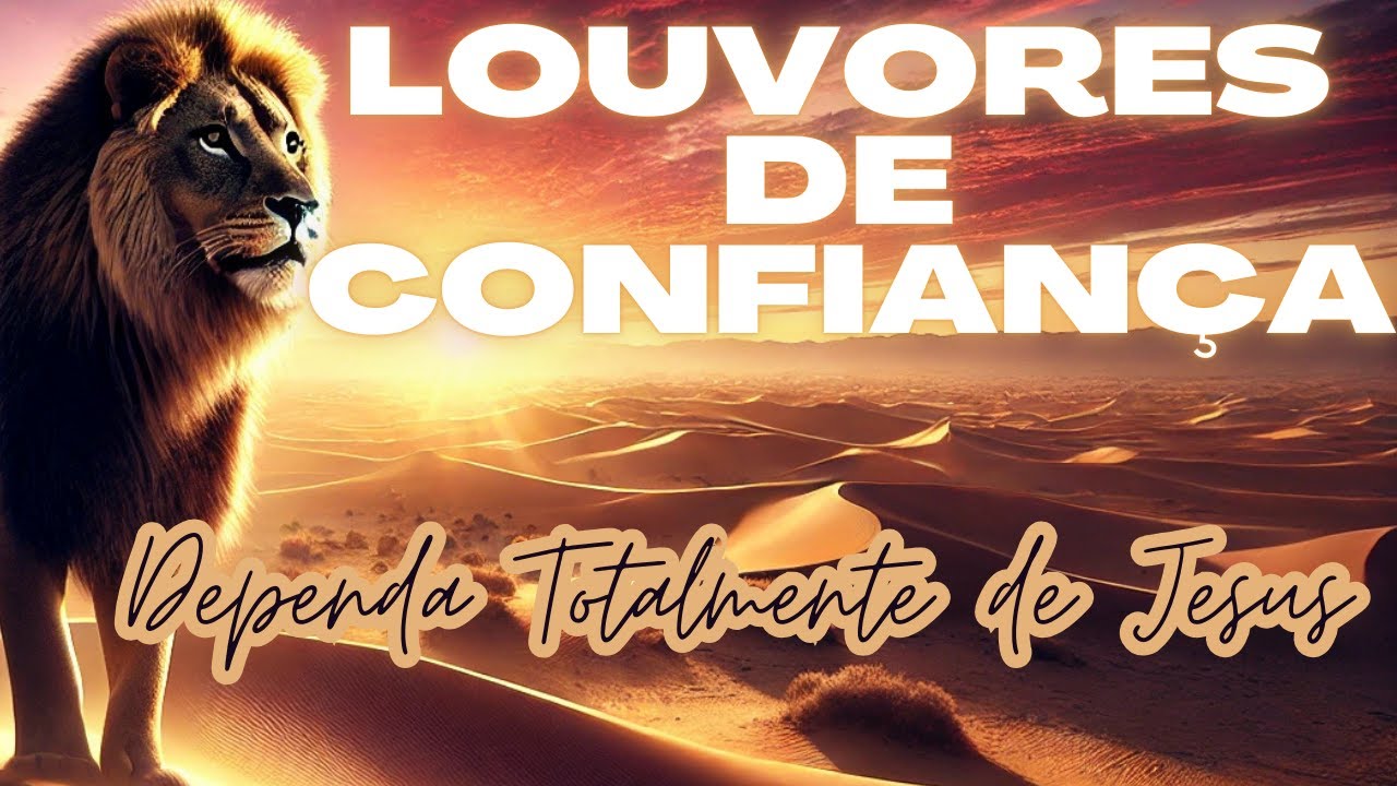 Louvores de Confiança: Entregue seus Medos a Jesus