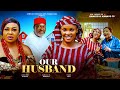 OUR HUSBAND - Kanayo O. Kanayo, Iyabo Ojo, Jennifer Eliogu (2025 Nollywood Full Movie)