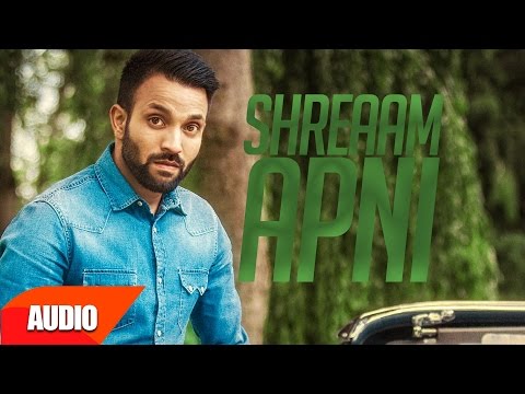 Shreaam Apni - Full Audio Song | Dilpreet Dhillon | Punjabi Romantic Songs 2016 | Speed Records
