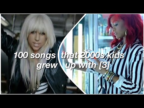 100 songs that 2000s kids grew up with [3] (+ SPOTIFY PLAYLIST)