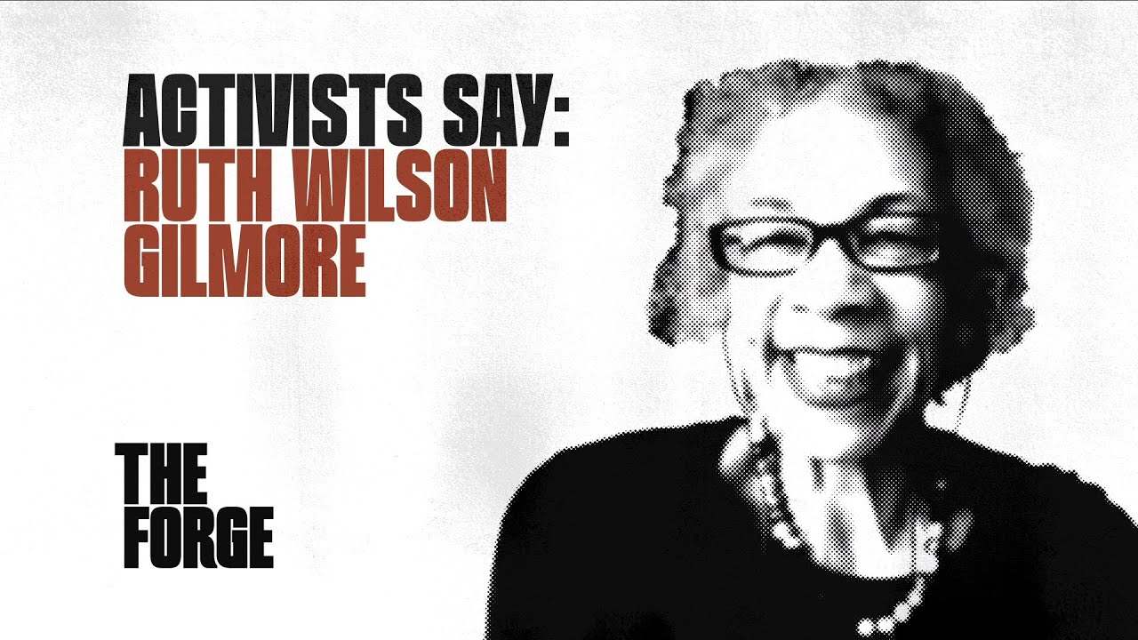 Activists Say: Ruth Wilson Gilmore