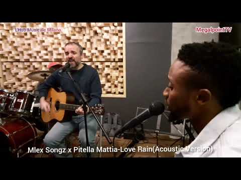 Mlex Songz x Pitella Mattia -Love Rain Acoustic Version