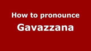 How to pronounce Gavazzana