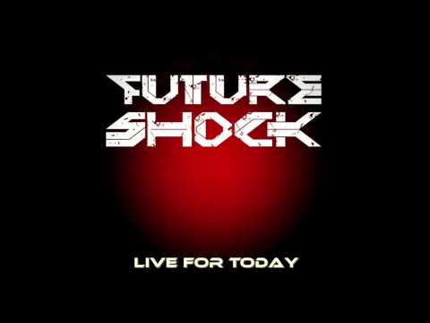Future Shock - Live For Today (Official New Single 2014)