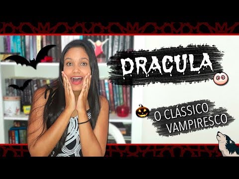 CLÁSSICO VAMPIRESCO: DRÁCULA, de Bram Stoker (sem spoiler)