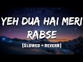 Yeh Dua Hai Meri Rabse Slowed Reverb 90 S Lofi Mood90s