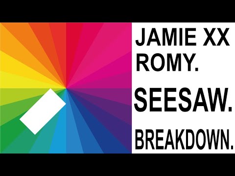 Jamie xx, Romy | SeeSaw | Breakdown