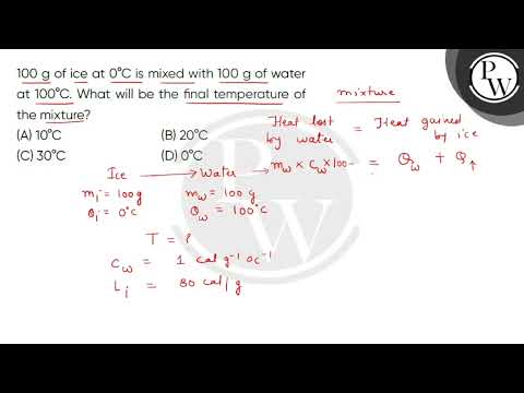 100 g of ice at 0deg;C is mixed with 100 g of water at 100deg;C. What will be the final temperat....