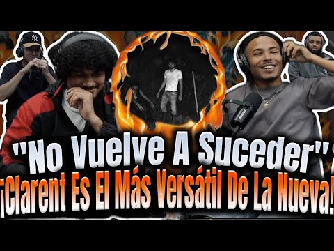 REACCIÓN a "No Vuelve A Suceder""Clarent Es El Más Versátil De La Nueva!" Tiró Todas Las Filtradas!!