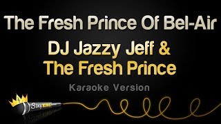 DJ Jazzy Jeff &amp; The Fresh Prince - The Fresh Prince Of Bel-Air (Karaoke Version)