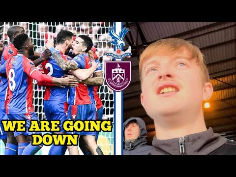 WE ARE GOING DOWN | CRYSTAL PALACE VS BURNLEY VLOG!!!
