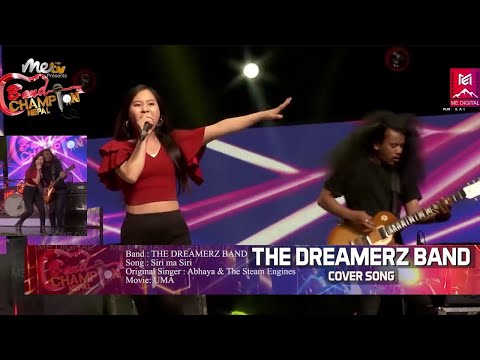 Siri Ma Siri....Cover Song ||The Dreamerz || BAND CHAMPION NEPAL_10 APRIL 2022