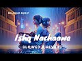 Ishq Nachaawe | Slow and Reverb 🎶 | Siddhant,_Ananya,_Adarsh_ |#bollywood #song